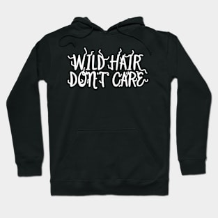 Wild Hair Don't Care Hoodie